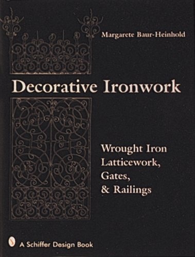 книга Decorative Ironwork: Wrought Iron Gratings, Gates and Railings, автор: Margarete Baur-Heinhold